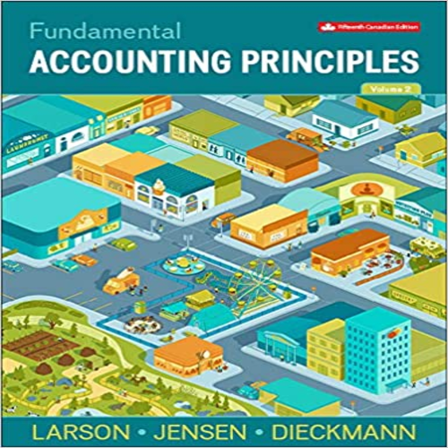 Test Bank for Fundamental Accounting Principles Volume 2 Canadian 15th Edition by Larson Jensen Dieckmann ISBN 1259087360 9781259087363