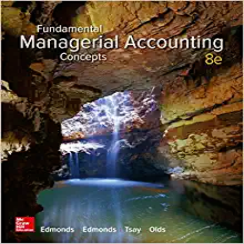 Test Bank for Fundamental Managerial Accounting Concepts 8th Edition by Edmonds Tsay Olds ISBN 1259569195 9781259569197