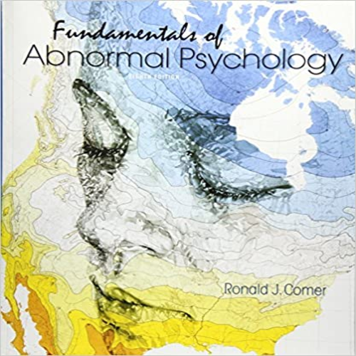 Test Bank for Fundamentals of Abnormal Psychology 8th Edition by Comer ISBN 1464176973 9781464176975