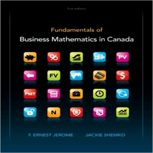 Test Bank for Fundamentals of Business Mathematics in Canada CANADIAN EDITION Canadian 1st Edition by Jerome ISBN 9781259067433