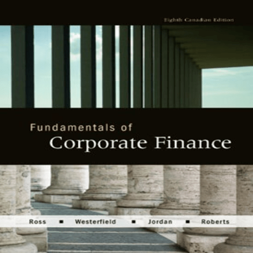Test Bank for Fundamentals of Corporate Finance Canadian Canadian 8th Edition by Ross ISBN 0071051600 9780071051606