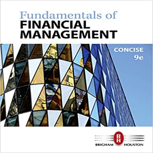 Test Bank for Fundamentals of Financial Management Concise Edition 9th Edition by Brigham Houston ISBN 1305635930 9781305635937