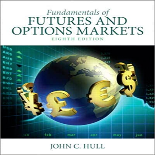 Test Bank for Fundamentals of Futures and Options Markets 8th Edition by Hull ISBN 0132993341 9780132993340