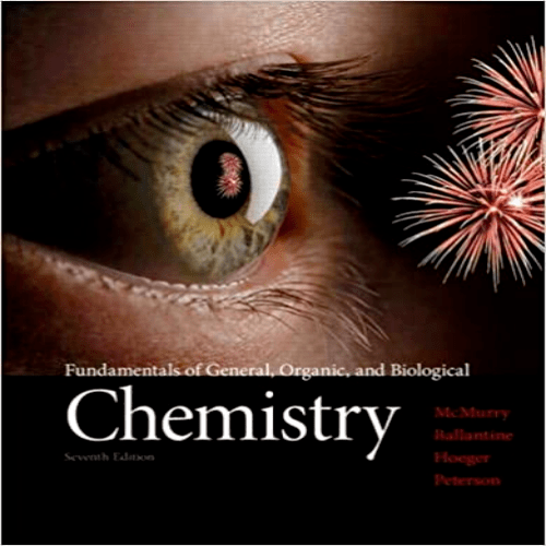 Test Bank for Fundamentals of General Organic and Biological Chemistry with MasteringChemistry 7th Edition by McMurry Hoeger Peterson Ballantine ISBN 0321750837 9780321750839