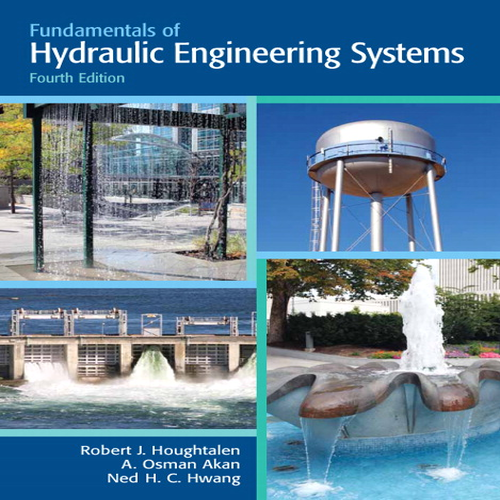 Test Bank for Fundamentals of Hydraulic Engineering Systems 4th Edition by Houghtalen Akan and Hwang ISBN 0136016383 9780136016380