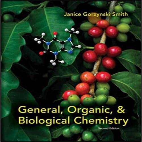 Test Bank for General Organic and Biological Chemistry 2nd Edition by Janice Gorzynski Smith ISBN 0073402788 9780073402789