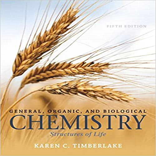 Test Bank for General Organic and Biological Chemistry Structures of Life 5th Edition by Timberlake ISBN 0321967461 9780321967466