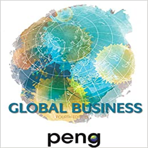 Test Bank for Global Business 4th Edition by Mike Peng ISBN 130550089X 9781305500891