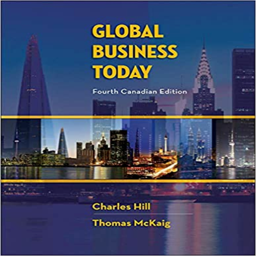 Test Bank for Global Business Today Canadian 4th Edition by Hill McKaig ISBN 1259024989 9781259024986