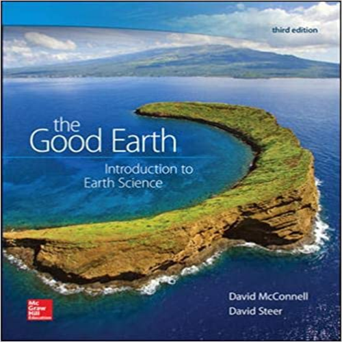 Test Bank for Good Earth Introduction to Earth Science 3rd Edition by McConnell and Steer ISBN 0073524107 9780073524108