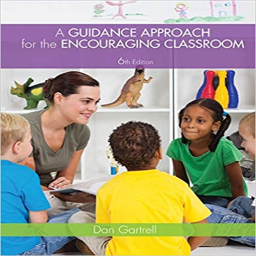 Test Bank for Guidance Approach for the Encouraging Classroom 6th Edition Gartrell 1133938930 9781133938934