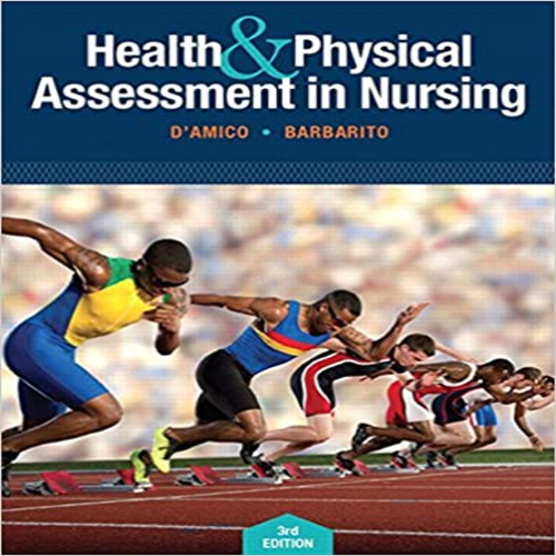 Test Bank for Health and Physical Assessment In Nursing 3rd Edition DAmico 9780133876406