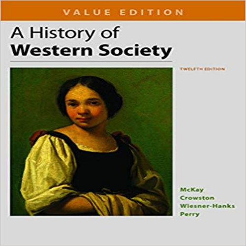 Test Bank for History of Western Society Value Edition 12th Edition McKay 1319031048 9781319031046