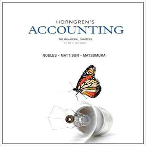 Test Bank for Horngrens Accounting The Managerial Chapters 10th Edition Nobles Mattison Matsumura 0133117715 9780133117714