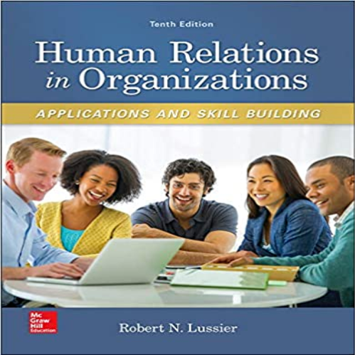 Test Bank for Human Relations in Organizations Applications and Skill Building 10th Edition Lussier 0077720563 9780077720568