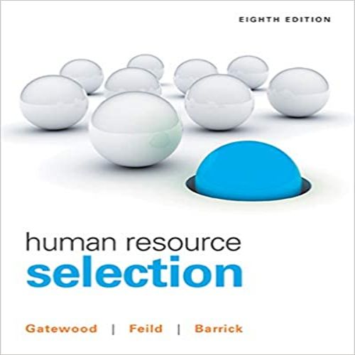 Test Bank for Human Resource Selection 8th Edition Gatewood S Feild Barrick 1305102681 9781305102682