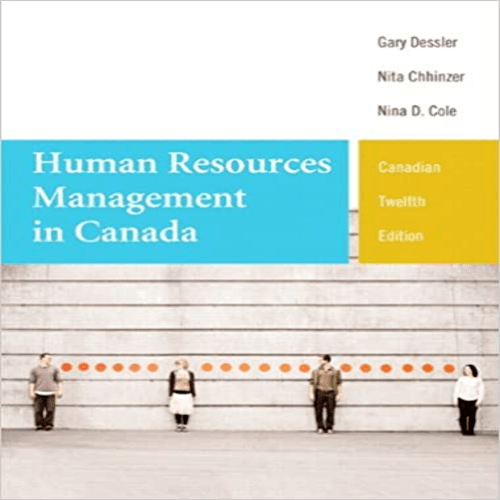 Test Bank for Human Resources Management in Canada Twelfth Canadian Edition Canadian 12th Edition Dessler Chhinzer Cole 0132604868 9780132604864