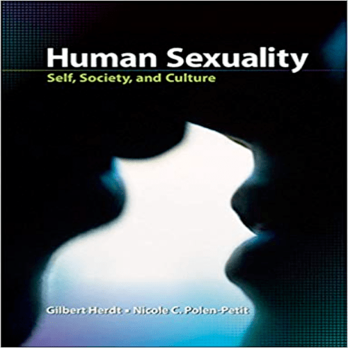Test Bank for Human Sexuality Self Society and Culture 1st Edition Herdt by Gilbert Herdt Nicole Polen Petit 0073532169 9780073532165