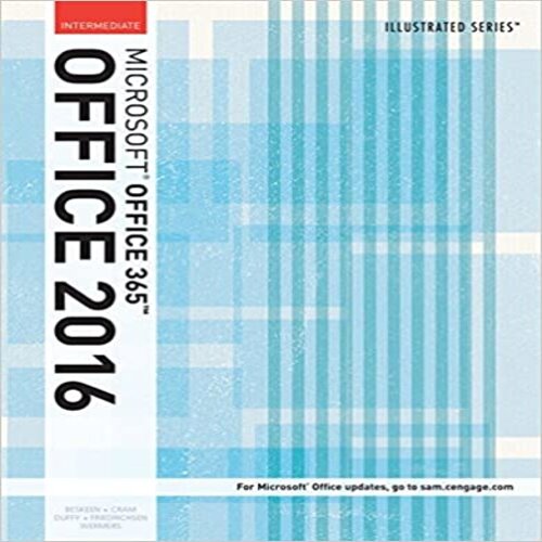 Test Bank for Illustrated Microsoft Office 365 and Office 2016 Intermediate 1st Edition Beskeen Cram Duffy Friedrichsen Wermers 1305876040 9781305876040Test Bank for Illustrated Microsoft Office 365 and Office 2016 Intermediate 1st Edition Beskeen Cram Duffy Friedrichsen Wermers 1305876040 9781305876040