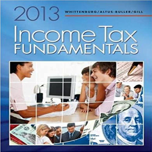 Test Bank for Income Tax Fundamentals 2013 31st Edition Whittenburg Altus Buller Gill 1111972516 9781111972516