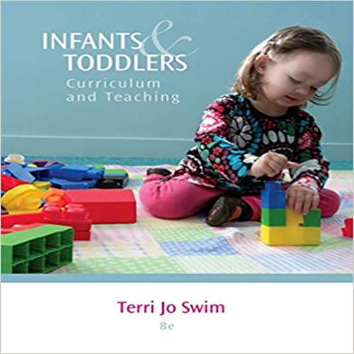 Test Bank for Infants and Toddlers Curriculum and Teaching 8th Edition Swim 113360787X 9781133607878