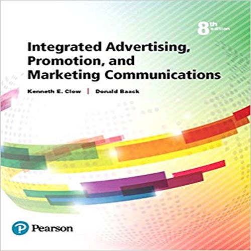 Test Bank for Integrated Advertising Promotion and Marketing Communications 8th Edition Clow Baack 0134484134 9780134484136 