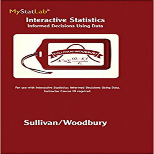Test Bank for Interactive Statistics Informed Decisions Using Data 1st Edition Sullivan Woodbury 0321782593 9780321782595