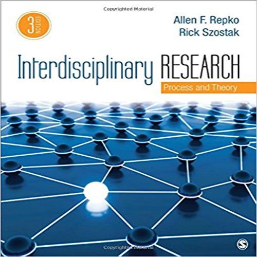 Test Bank for Interdisciplinary Research Process and Theory 3rd Edition Repok Szostak 1506330487 9781506330488