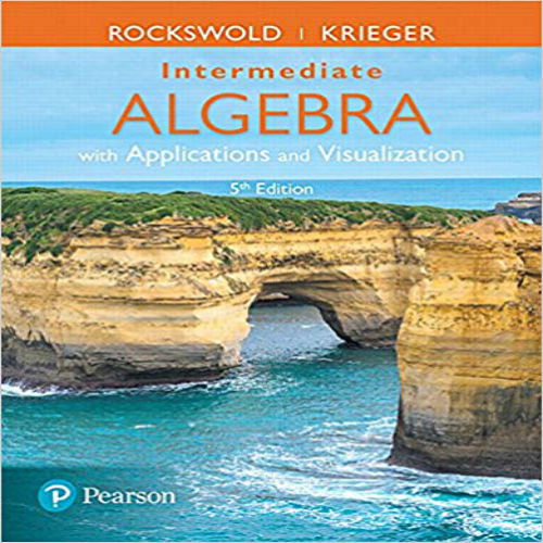 Test Bank for Intermediate Algebra with Applications and Visualization 5th Edition Rockswold Krieger 0134442326 9780134442327