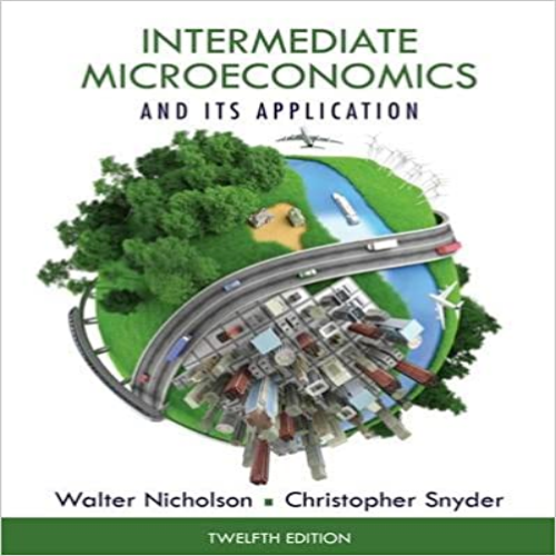 Test Bank for Intermediate Microeconomics and Its Application 12th Edition Nicholson Snyder 1133189024 9781133189022