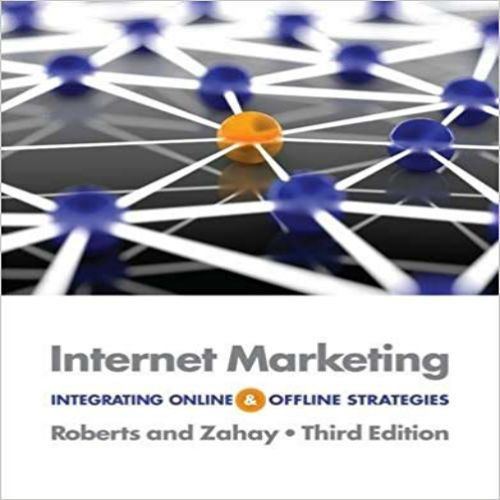 Test Bank for Internet Marketing Integrating Online and Offline Strategies 3rd Edition Roberts and Zahay 1133625908 9781133625902