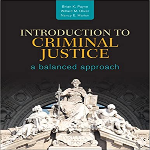 Test Bank for Introduction to Criminal Justice A Balanced Approach 1st Edition Payne Oliver and Marion 1506324193 9781506324197