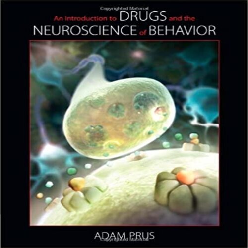  Test Bank for Introduction to Drugs and the Neuroscience of Behavior 1st Edition Adam Prus 049590726X 9780495907268
