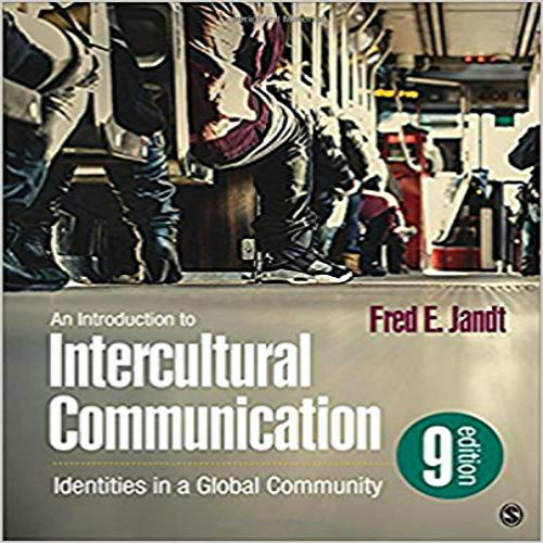 Test Bank for Introduction to Intercultural Communication Identities in a Global Community 9th Edition Jandt 150636165X 9781506361659