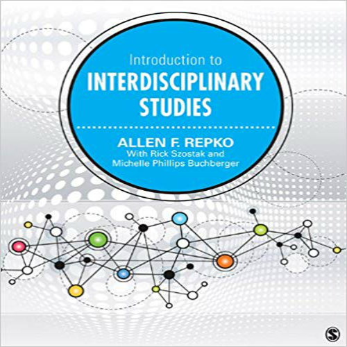 Test Bank for Introduction to Interdisciplinary Studies 1st Edition Repko Szostak Buchberger 1452256608 9781452256603
