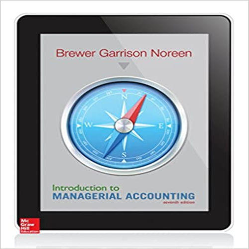 Test Bank for Introduction to Managerial Accounting 7th Edition Brewer Garrison and Noreen 0078025796 9780078025792