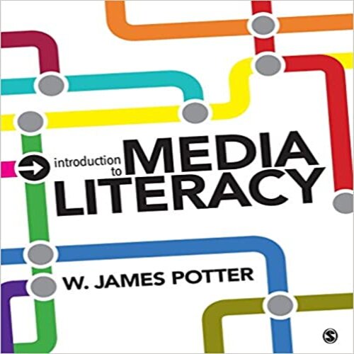  Test Bank for Introduction to Media Literacy 1st edition Potter 1483379582 9781483379586