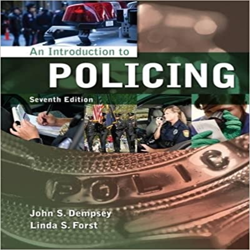 Test Bank for Introduction to Policing 7th Edition Dempsey Forst 1133594700 9781133594703