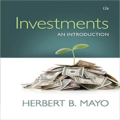 Test Bank for Investments An Introduction 12th Edition Mayo 1305638417 9781305638419