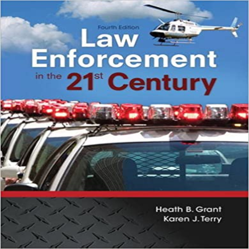 Test Bank for Law Enforcement in the 21st Century 4th Edition Grant 0134158202 9780134158204