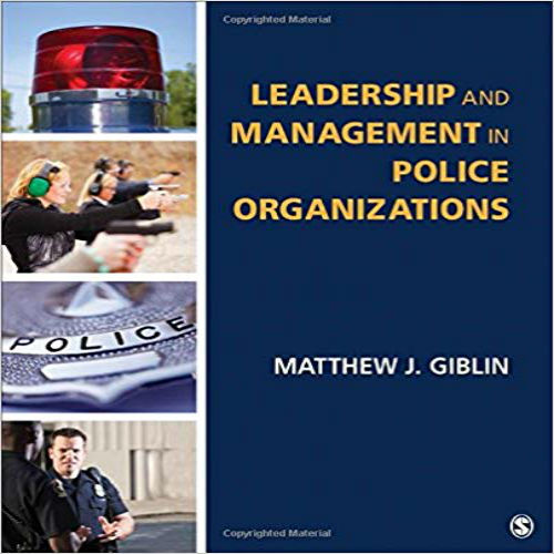 Test Bank for Leadership and Management in Police Organizations 1st Edition Giblin 1483353176 9781483353173