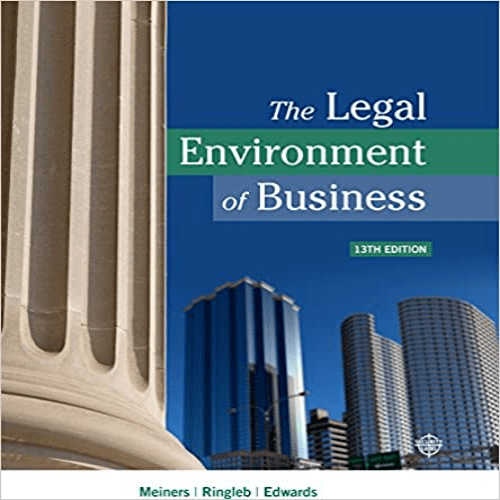 Test Bank for Legal Environment of Business 13th Edition Meiners Ringleb Edwards 1337095495 9781337095495