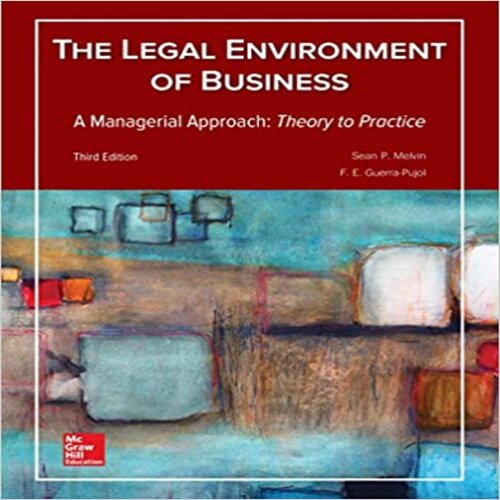 Test Bank for Legal Environment of Business A Managerial Approach Theory to Practice 3rd Edition Melvin and Pujol 1259686205 9781259686207