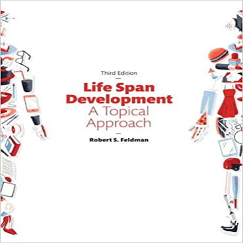 Test Bank for Life Span Development A Topical Approach 3rd Edition Feldman 0134225902 9780134225906