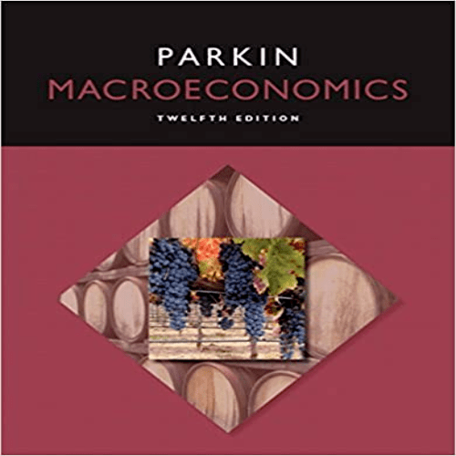 Test Bank for Macroeconomics 12th Edition Parkin 0133872645 9780133872644