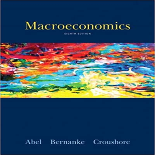 Test Bank for Macroeconomics 8th Edition Abel 0132992280 9780132992282