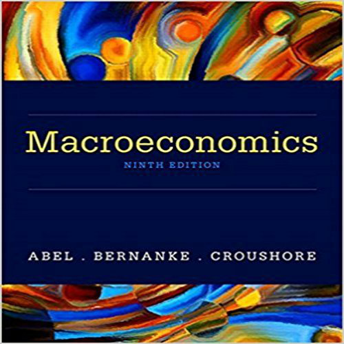 Test Bank for Macroeconomics 9th Edition Abel Bernanke Croushore 0134167392 9780134167398