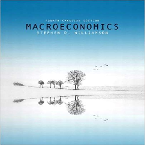 Test Bank for Macroeconomics Fourth Canadian Edition Canadian 4th Edition Williamson 0321733975 9780321733979