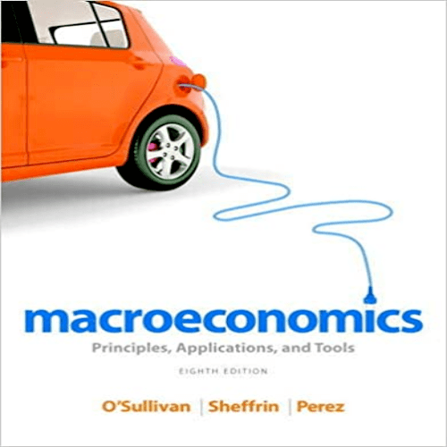 Test Bank for Macroeconomics Principles Applications and Tools 8th Edition OSullivan Sheffrin Perez 0132948877 9780132948876