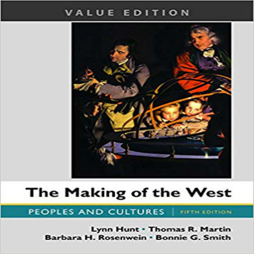 Test Bank for Making of the West Peoples and Cultures Value Edition 5th Edition Hunt Martin Rosenwein Smith 1319065465 9781319065461